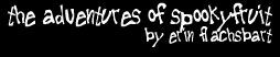the adventures of spookyfruit